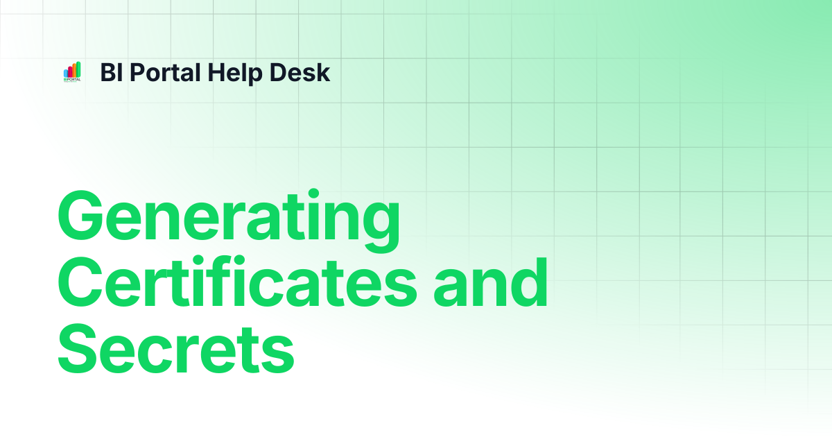 Generating Certificates and Secrets | BI Portal Help Desk